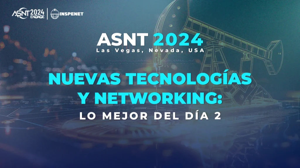 Innovaciones y Conexiones: Segundo Día de ASNT 2024