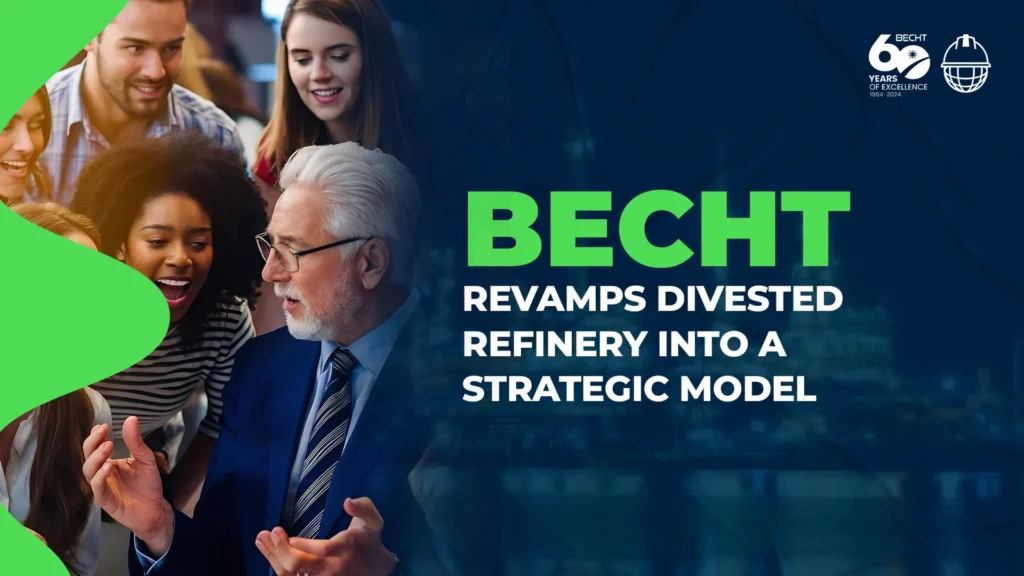 Becht Revamps Divested Refinery into a Strategic Model